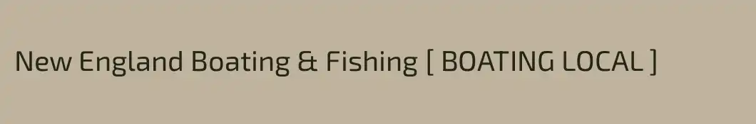 New England Boating & Fishing [ BOATING LOCAL ]